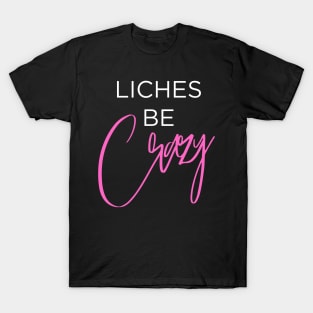 Liches be Crazy (white and pink) T-Shirt